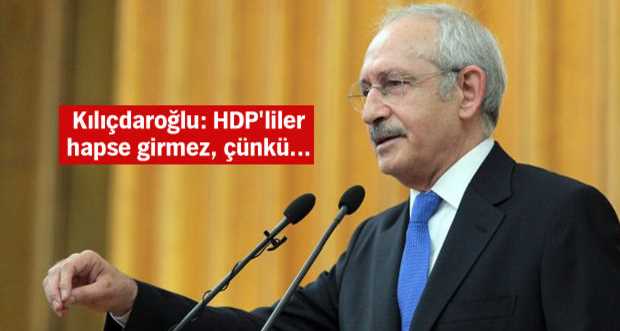 "HDP'LİLER HAPSE GİRMEZ ÇÜNKÜ"
