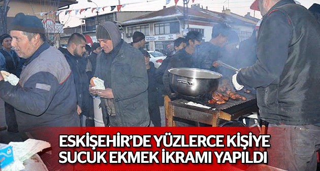 Eskişehir'de yüzlerce kişiye sucuk ekmek ikramı
