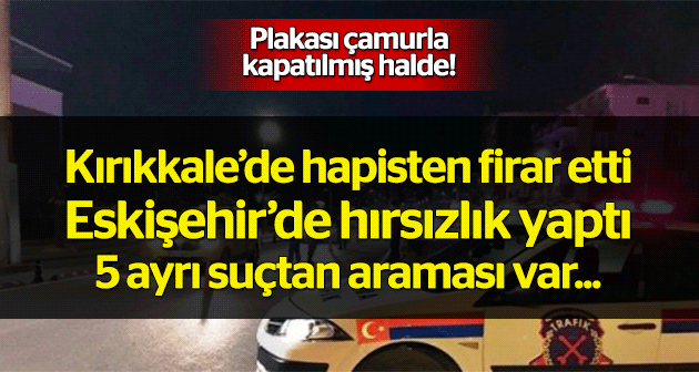 Firari Eskişehir'de gözaltına alındı