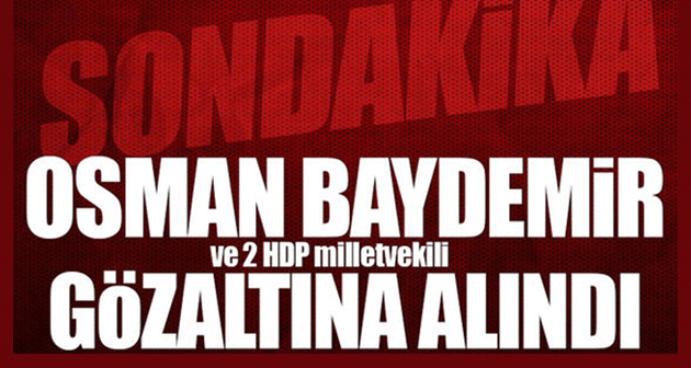 Osman Baydemir gözaltına alındı