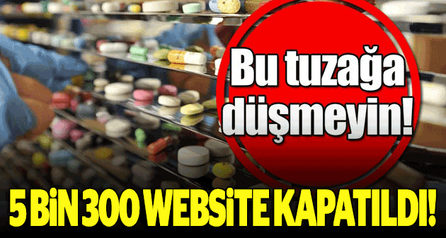 Sahte ilaç satan internet siteleri kapatıldı