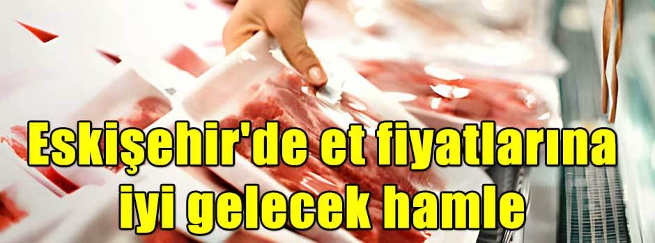 Eskişehir'de et fiyatlarına iyi gelecek hamle