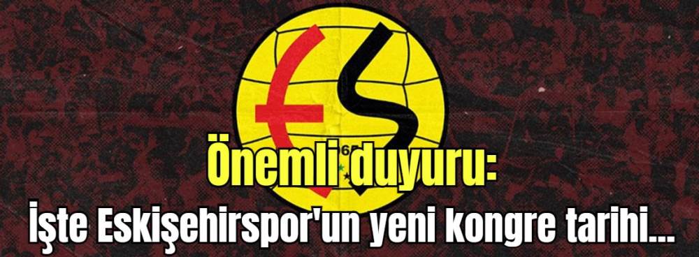 Önemli duyuru: İşte Eskişehirspor'un yeni kon…